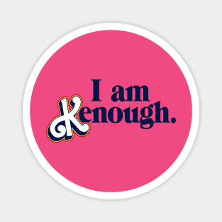 I am K enough Magnet